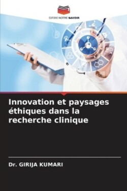 Innovation et paysages éthiques dans la recherche clinique