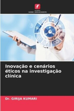 Inovação e cenários éticos na investigação clínica