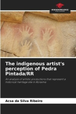 indigenous artist's perception of Pedra Pintada/RR