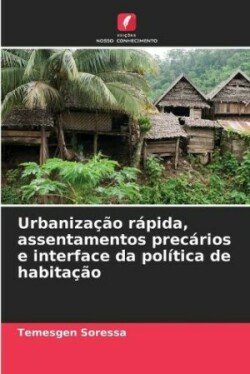 Urbanização rápida, assentamentos precários e interface da política de habitação