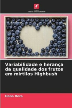 Variabilidade e herança da qualidade dos frutos em mirtilos Highbush