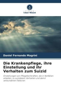 Krankenpflege, ihre Einstellung und ihr Verhalten zum Suizid