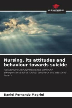 Nursing, its attitudes and behaviour towards suicide