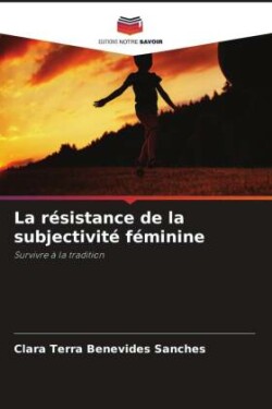 résistance de la subjectivité féminine