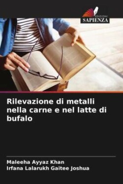 Rilevazione di metalli nella carne e nel latte di bufalo