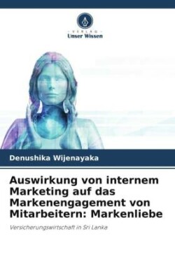 Auswirkung von internem Marketing auf das Markenengagement von Mitarbeitern