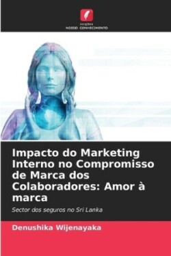 Impacto do Marketing Interno no Compromisso de Marca dos Colaboradores