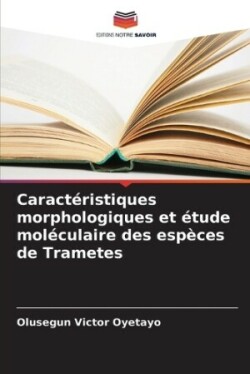 Caractéristiques morphologiques et étude moléculaire des espèces de Trametes