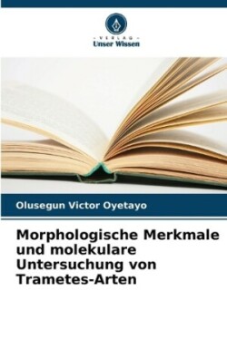 Morphologische Merkmale und molekulare Untersuchung von Trametes-Arten