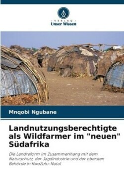 Landnutzungsberechtigte als Wildfarmer im "neuen" Südafrika