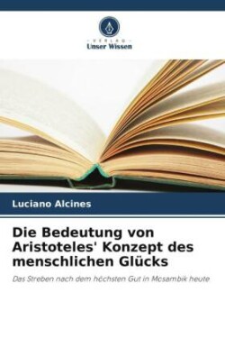 Bedeutung von Aristoteles' Konzept des menschlichen Glücks