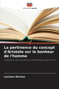 pertinence du concept d'Aristote sur le bonheur de l'homme