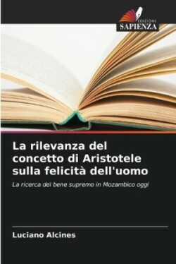 rilevanza del concetto di Aristotele sulla felicità dell'uomo