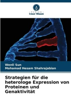 Strategien f�r die heterologe Expression von Proteinen und Genaktivit�t