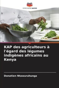 KAP des agriculteurs à l'égard des légumes indigènes africains au Kenya