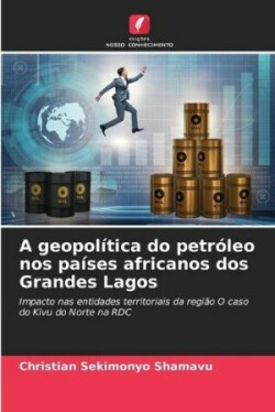 A geopolítica do petróleo nos países africanos dos Grandes Lagos