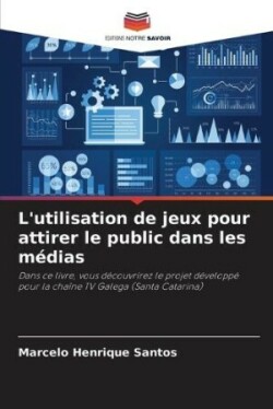 L'utilisation de jeux pour attirer le public dans les médias