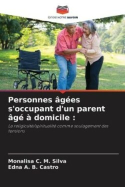 Personnes âgées s'occupant d'un parent âgé à domicile