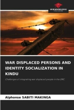 War Displaced Persons and Identity Socialization in Kindu