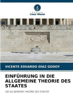 Einführung in Die Allgemeine Theorie Des Staates