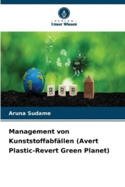 Management von Kunststoffabfällen (Avert Plastic-Revert Green Planet)