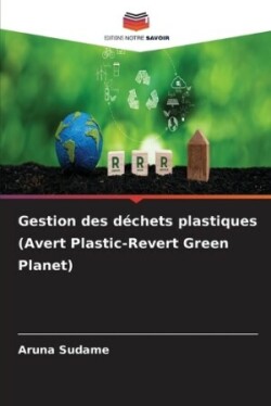 Gestion des déchets plastiques (Avert Plastic-Revert Green Planet)