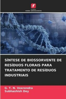 S�ntese de Biossorvente de Res�duos Florais Para Tratamento de Res�duos Industriais