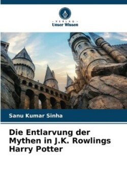 Entlarvung der Mythen in J.K. Rowlings Harry Potter