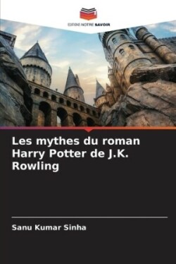 Les mythes du roman Harry Potter de J.K. Rowling