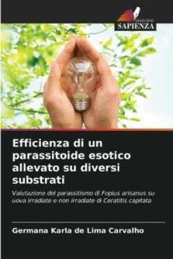 Efficienza di un parassitoide esotico allevato su diversi substrati