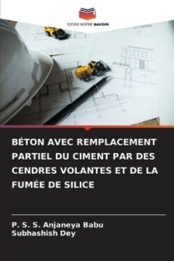 Béton Avec Remplacement Partiel Du Ciment Par Des Cendres Volantes Et de la Fumée de Silice