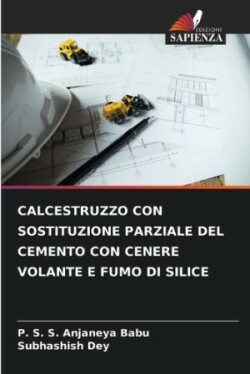 Calcestruzzo Con Sostituzione Parziale del Cemento Con Cenere Volante E Fumo Di Silice