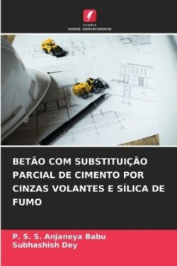 Bet�o Com Substitui��o Parcial de Cimento Por Cinzas Volantes E S�lica de Fumo