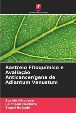 Rastreio Fitoquímico e Avaliação Anticancerígena de Adiantum Venustum