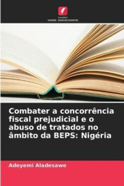 Combater a concorrência fiscal prejudicial e o abuso de tratados no âmbito da BEPS