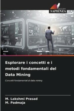 Esplorare i concetti e i metodi fondamentali del Data Mining