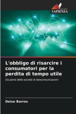 L'obbligo di risarcire i consumatori per la perdita di tempo utile