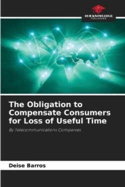 Obligation to Compensate Consumers for Loss of Useful Time