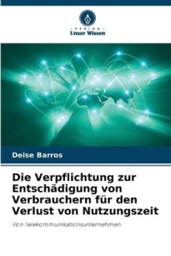 Verpflichtung zur Entschädigung von Verbrauchern für den Verlust von Nutzungszeit