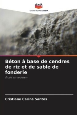 Béton à base de cendres de riz et de sable de fonderie