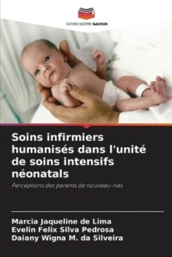 Soins infirmiers humanisés dans l'unité de soins intensifs néonatals