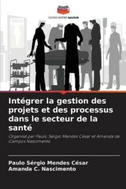 Intégrer la gestion des projets et des processus dans le secteur de la santé