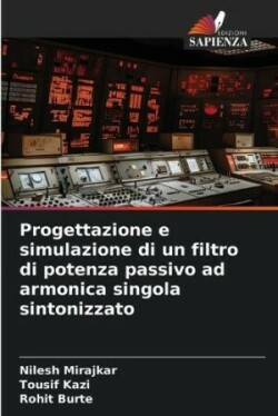 Progettazione e simulazione di un filtro di potenza passivo ad armonica singola sintonizzato