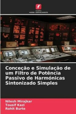 Conce��o e Simula��o de um Filtro de Pot�ncia Passivo de Harm�nicas Sintonizado Simples