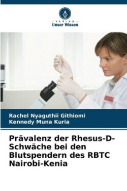 Prävalenz der Rhesus-D-Schwäche bei den Blutspendern des RBTC Nairobi-Kenia