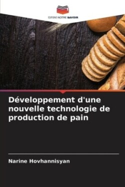 Développement d'une nouvelle technologie de production de pain