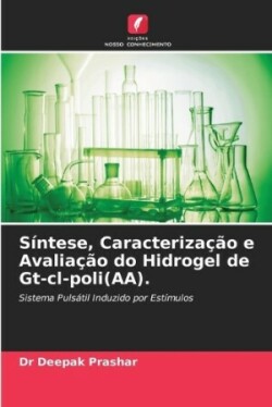 Síntese, Caracterização e Avaliação do Hidrogel de Gt-cl-poli(AA).