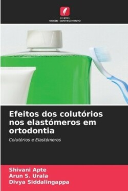 Efeitos dos colutórios nos elastómeros em ortodontia