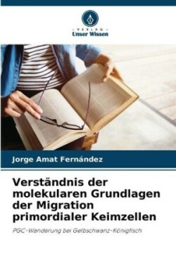 Verständnis der molekularen Grundlagen der Migration primordialer Keimzellen