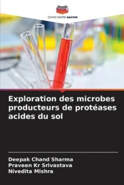 Exploration des microbes producteurs de protéases acides du sol